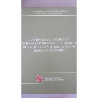 La privatización de las empresas públicas en el ámbito de la defensa y otros estudios jurídicos-militares